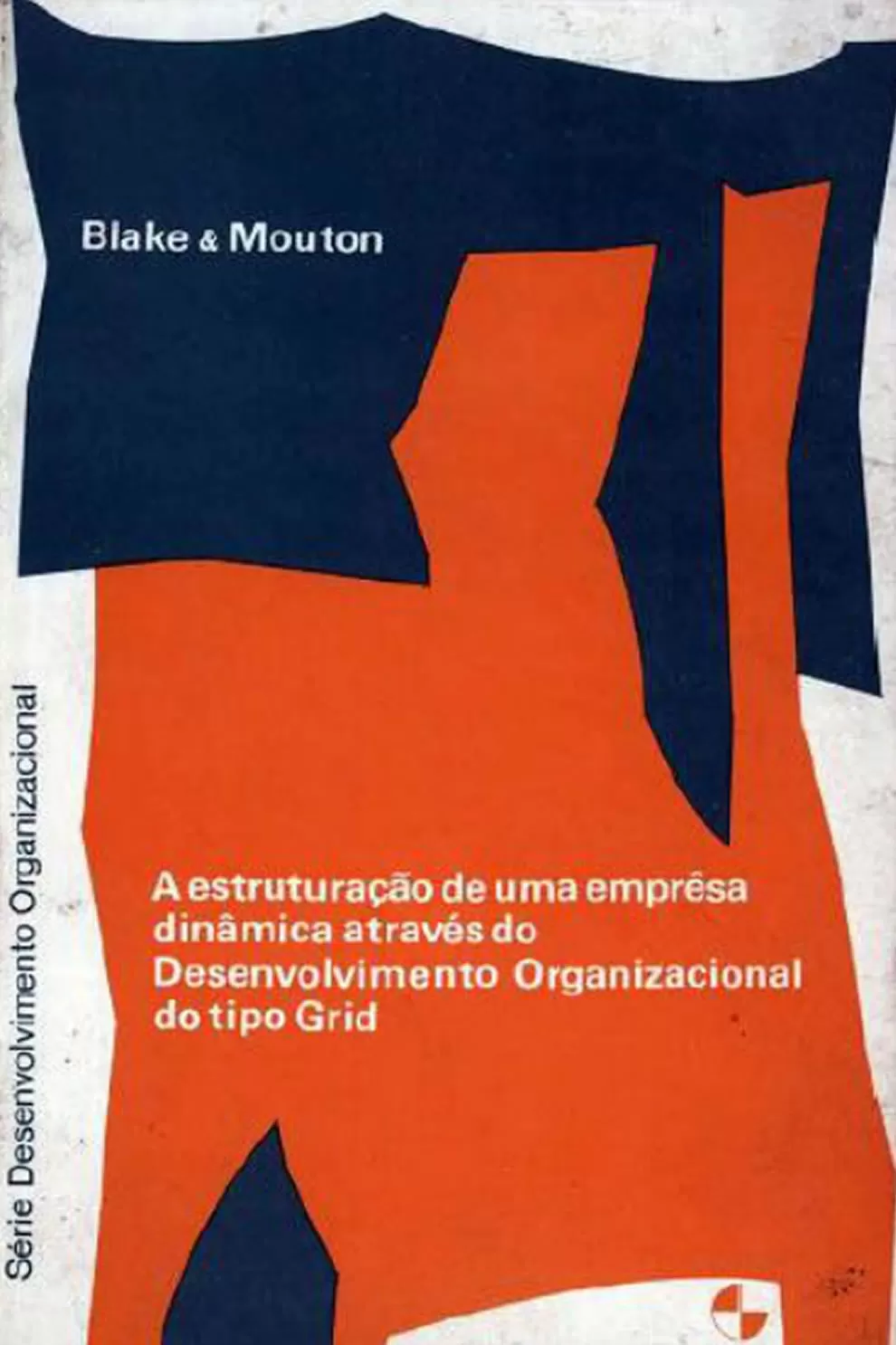 A Estruturação de Uma Empresa Dinâmica Através do Desenvolvimento Organizacional do Tipo Grid