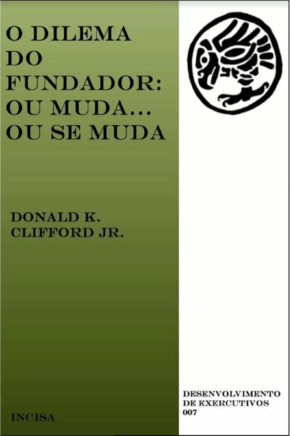 O Dilema do Fundador: Ou muda. . . ou se muda